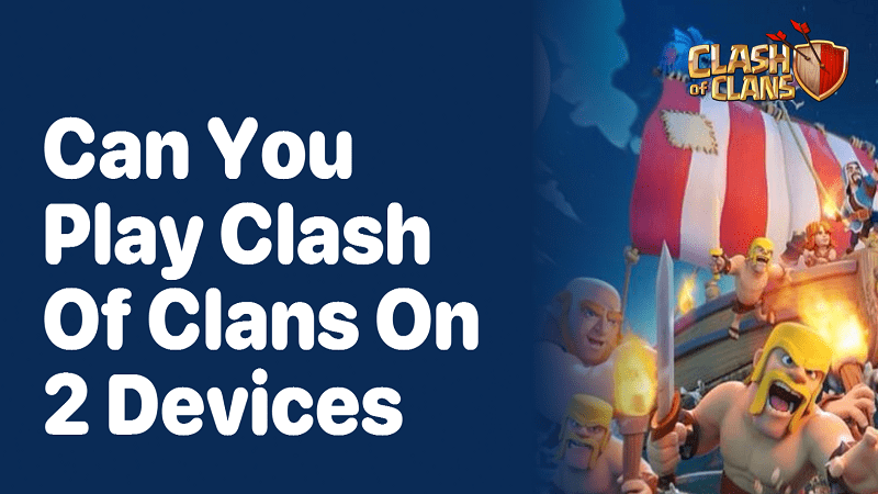 How to Play Clash of Clans on Multiple Devices 1